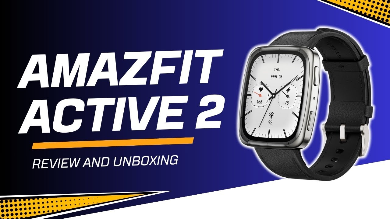 Amazfit Active 2 Review and Unboxing