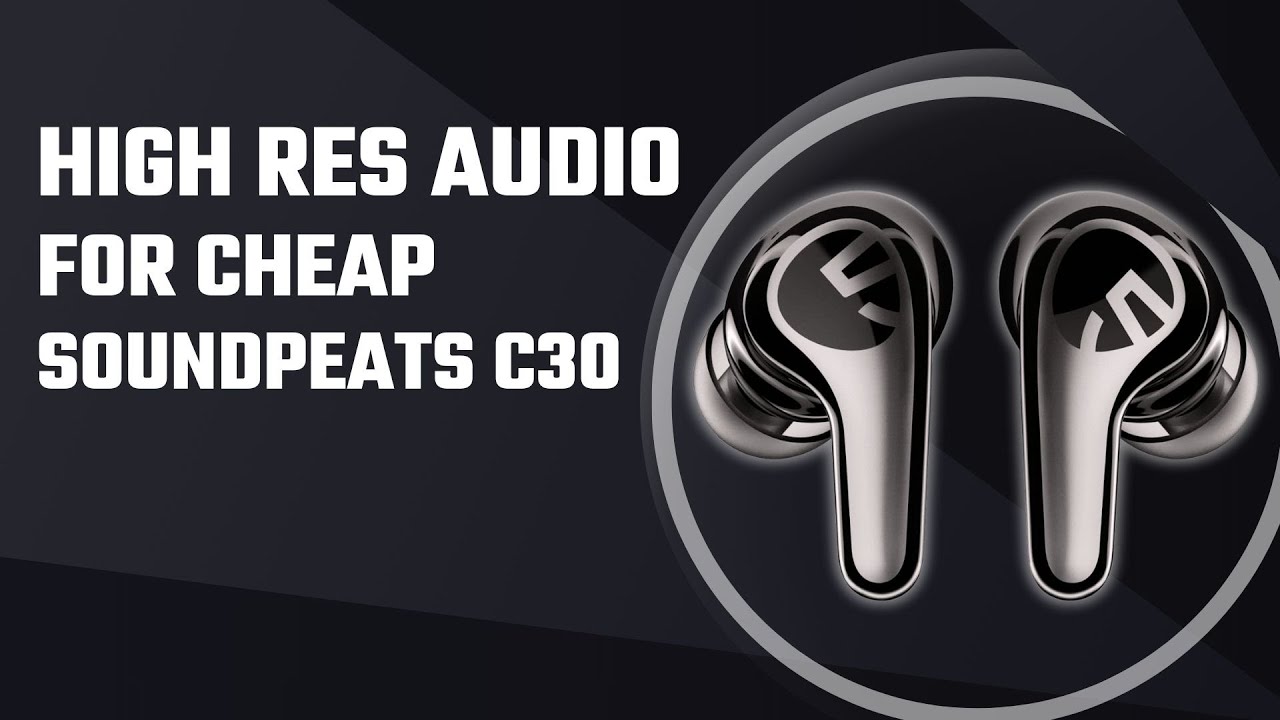High Res Audio For Cheap Soundpeats C30